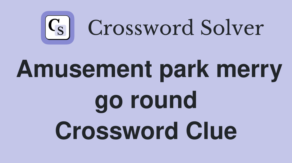 Amusement park merry go round Crossword Clue