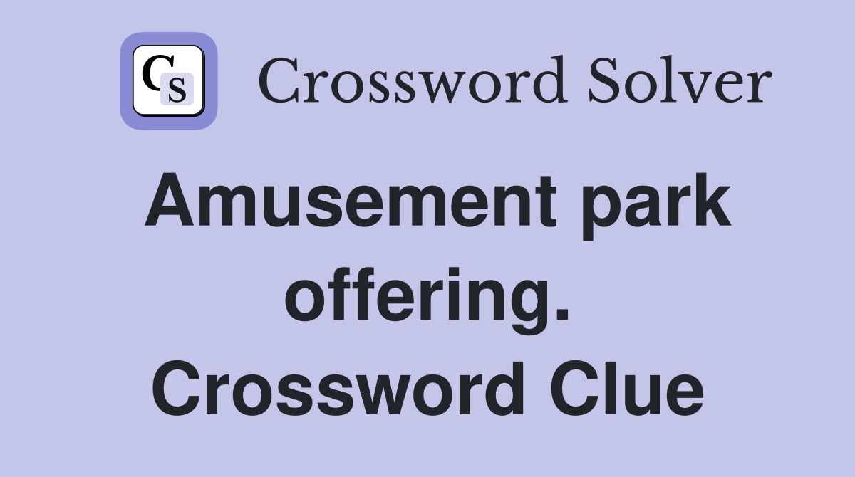Amusement park offering. Crossword Clue