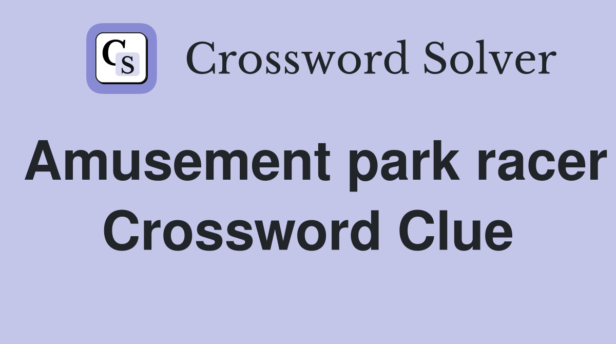 Amusement park racer Crossword Clue