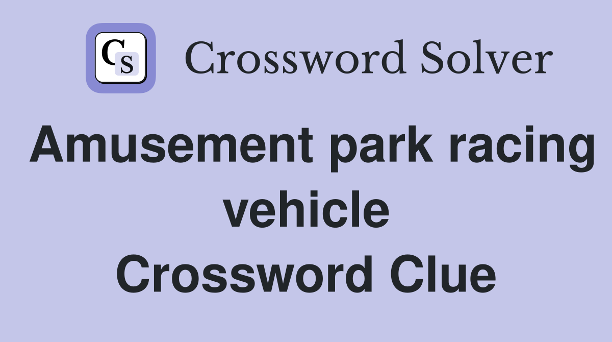 Amusement park racing vehicle Crossword Clue
