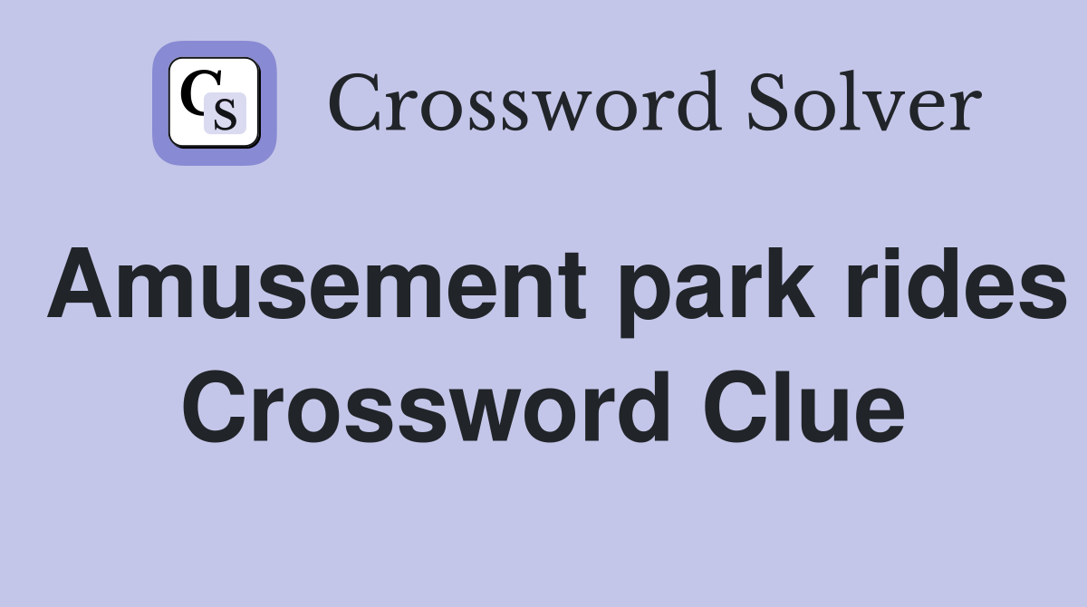 Amusement park rides Crossword Clue