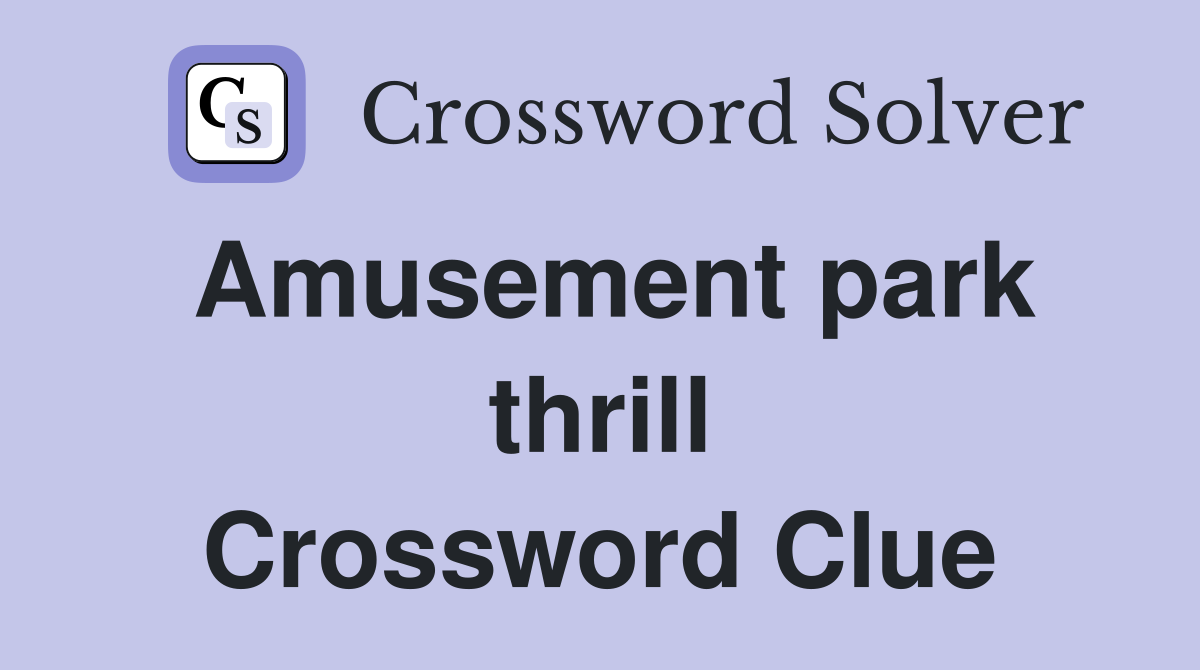 Amusement park thrill Crossword Clue