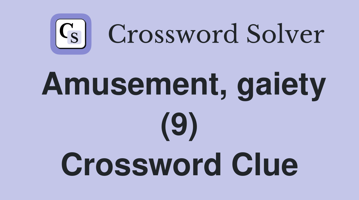 Amusement, gaiety (9) Crossword Clue