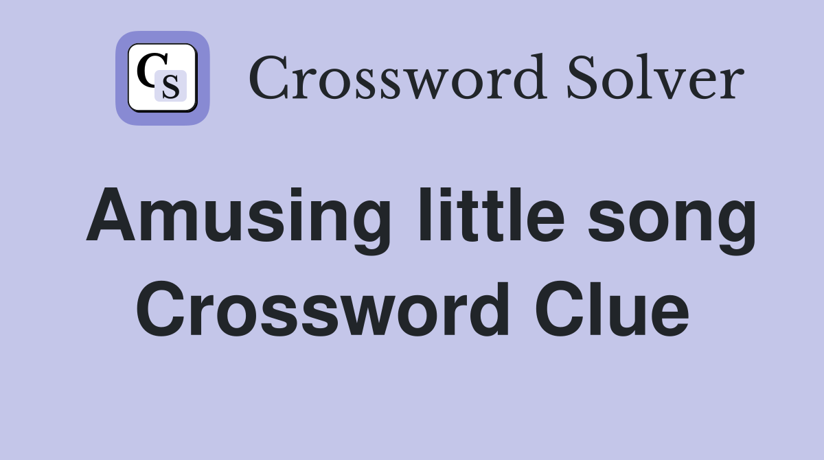 Amusing little song Crossword Clue