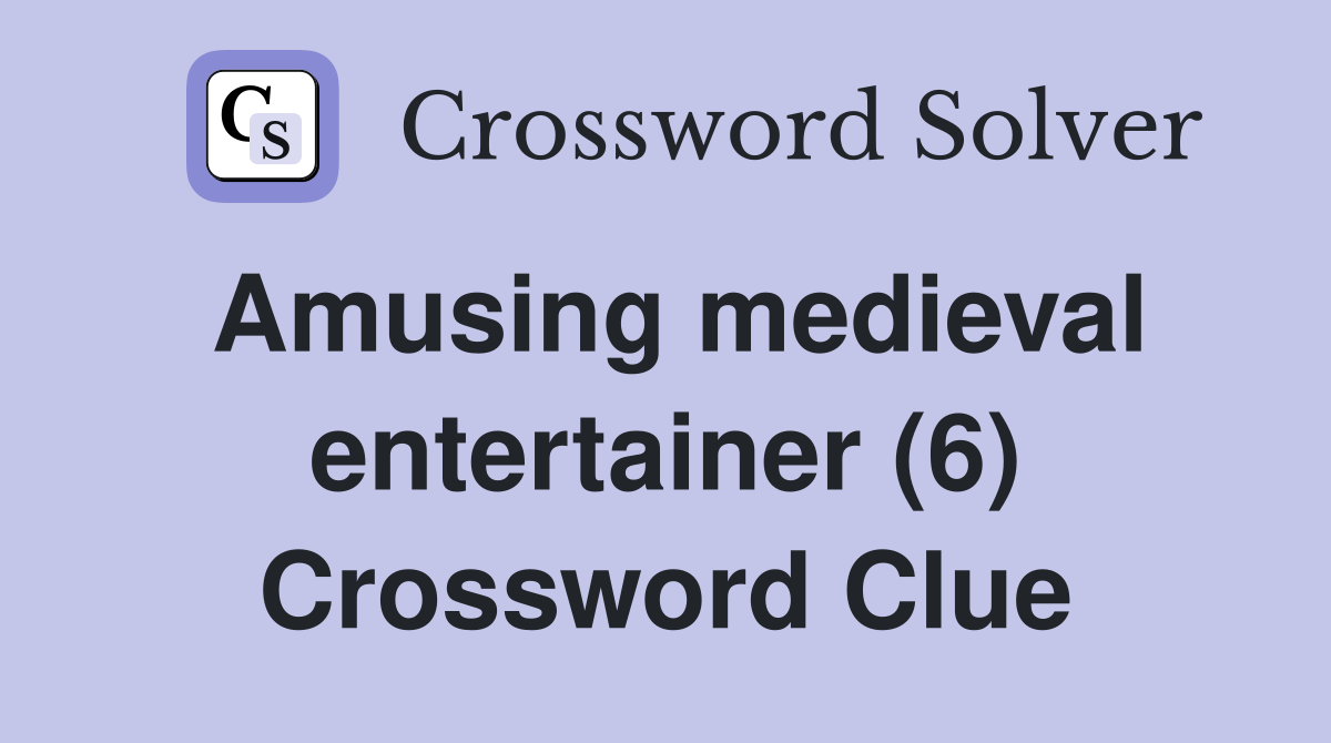 Amusing medieval entertainer (6) Crossword Clue