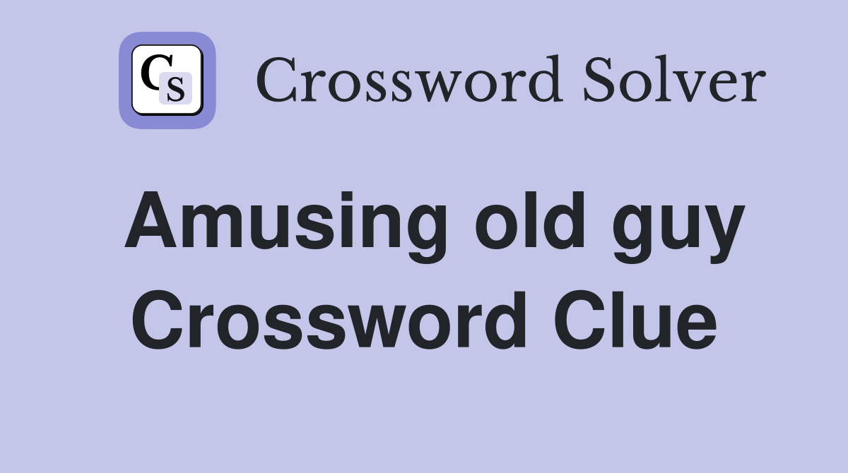 Amusing old guy Crossword Clue
