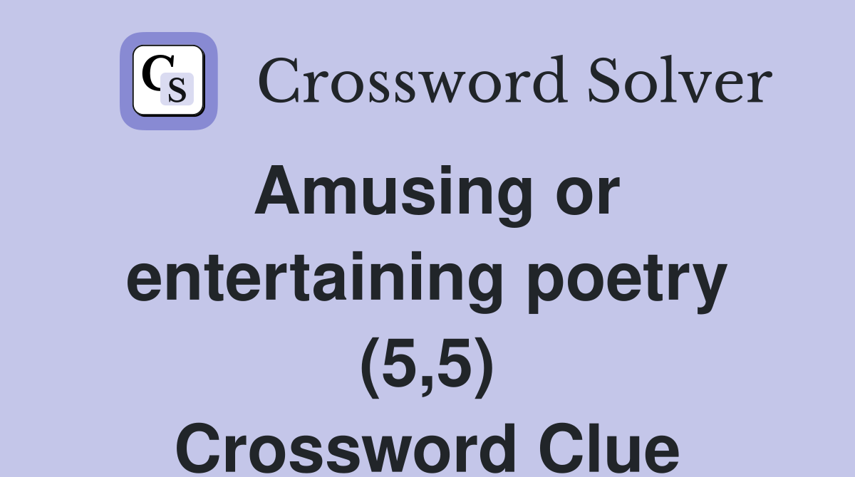 Amusing or entertaining poetry (5,5) Crossword Clue