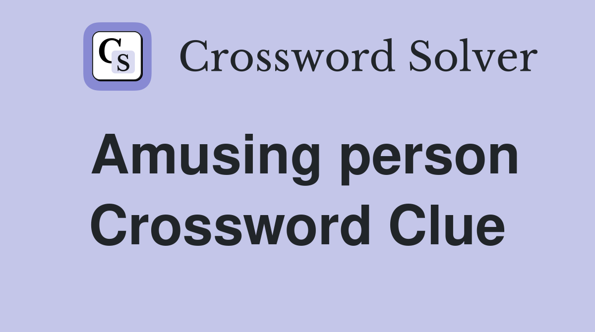 Amusing person Crossword Clue