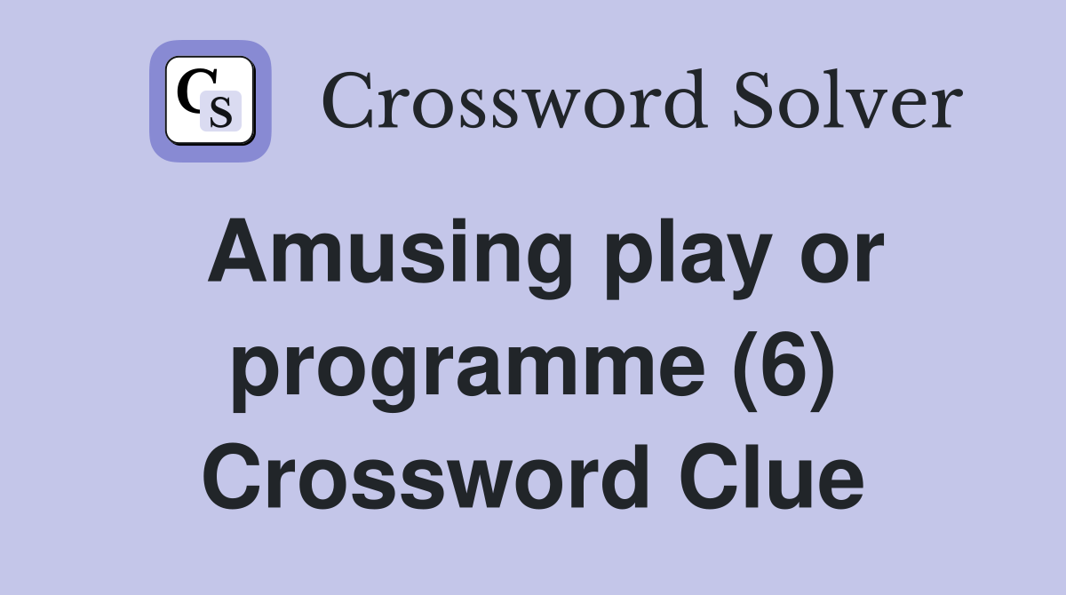 Amusing play or programme (6) Crossword Clue