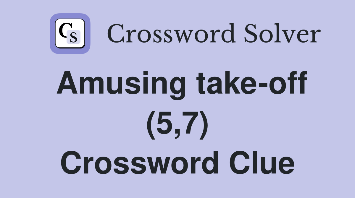Amusing take-off (5,7) Crossword Clue