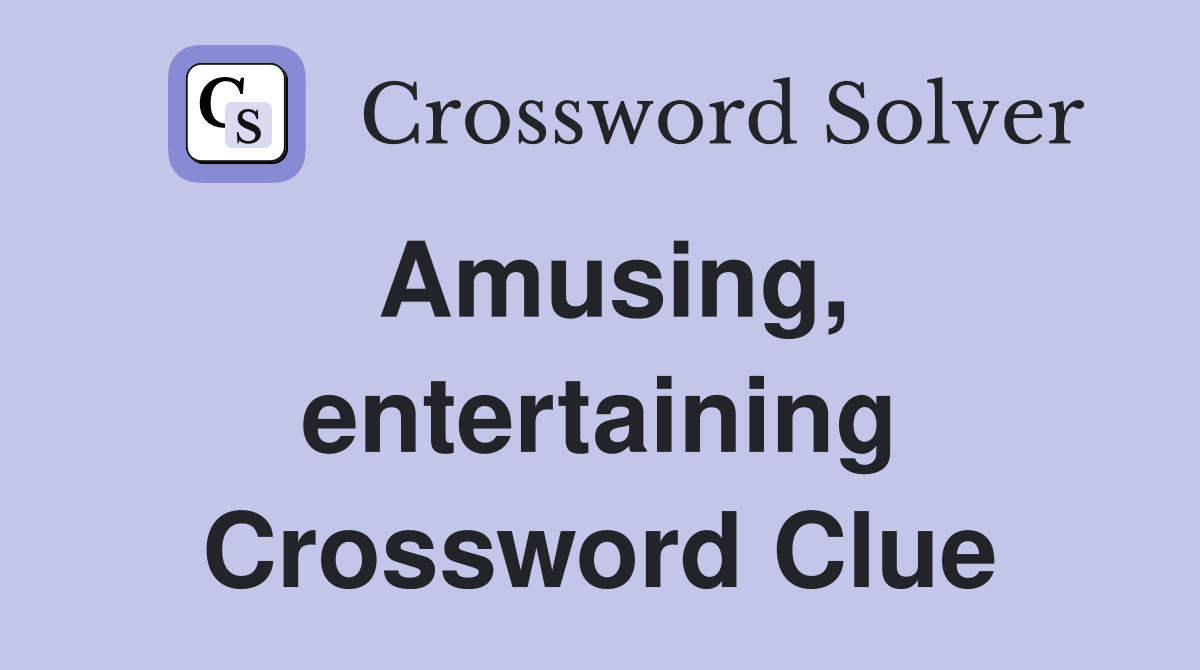 Amusing, entertaining Crossword Clue