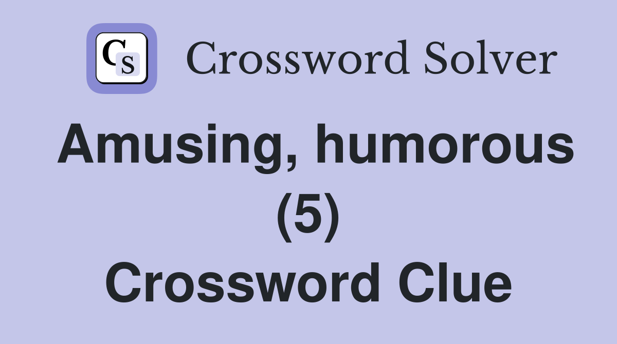 Amusing, humorous (5) Crossword Clue