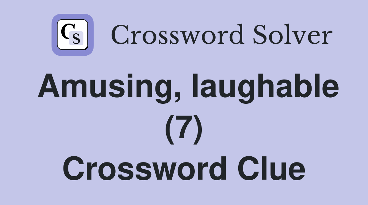 Amusing, laughable (7) Crossword Clue