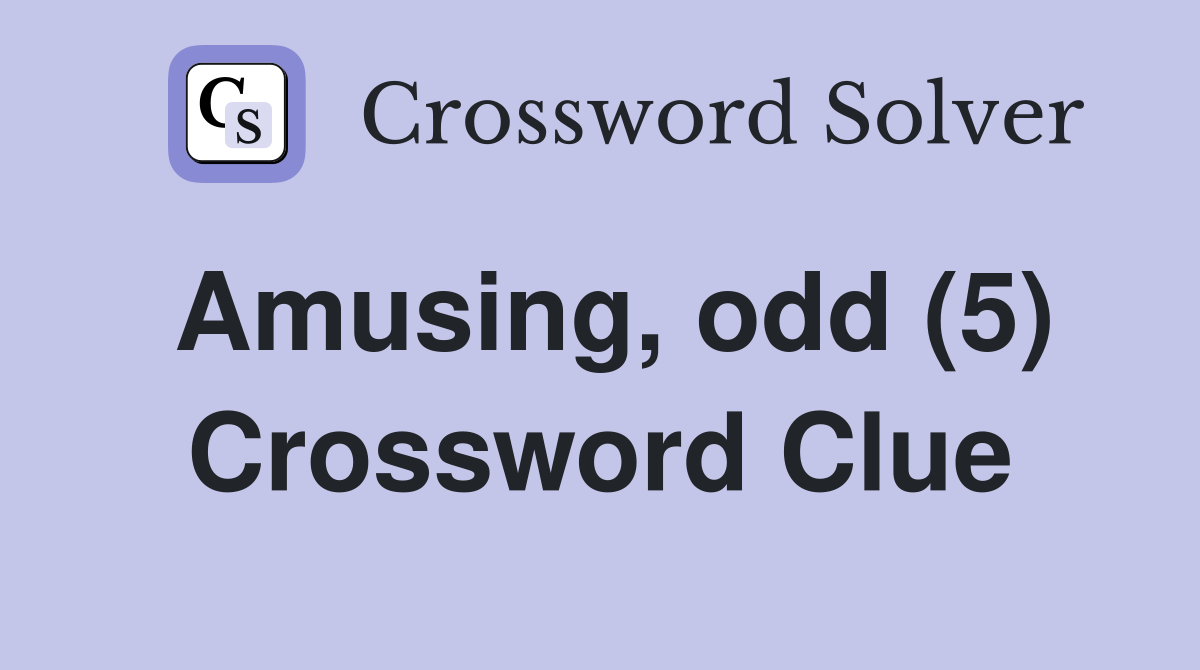 Amusing, odd (5) Crossword Clue