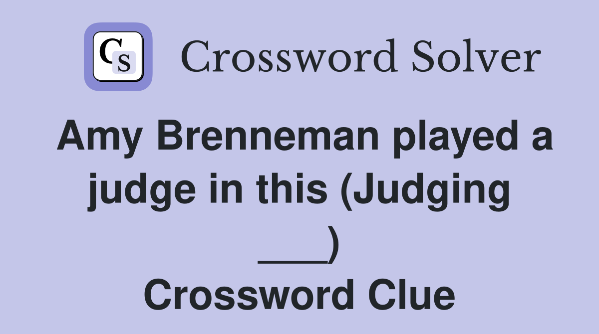 Amy Brenneman played a judge in this (Judging ___) Crossword Clue