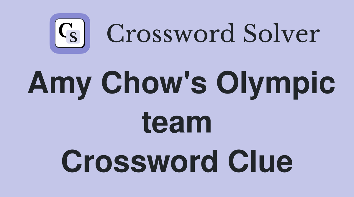 Amy Chow's Olympic team Crossword Clue