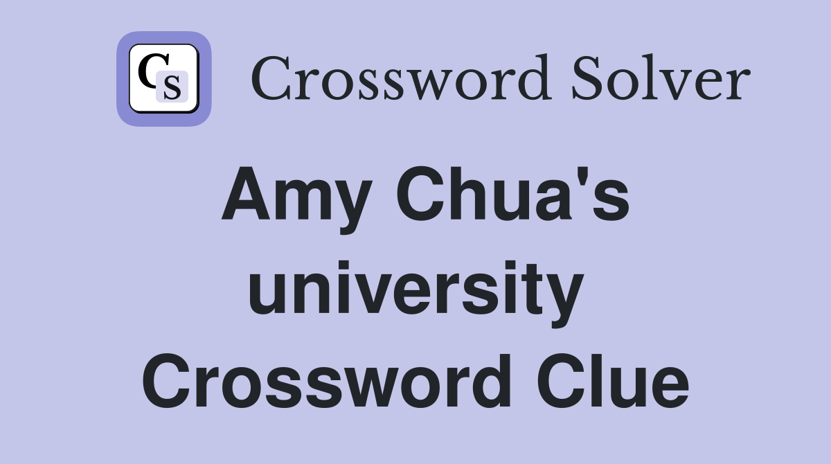 Amy Chua's university Crossword Clue