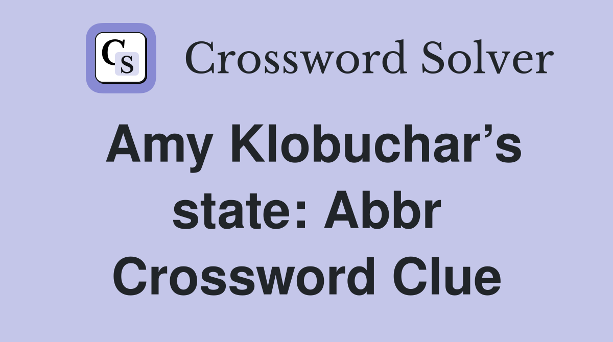 Amy Klobuchar’s state: Abbr Crossword Clue