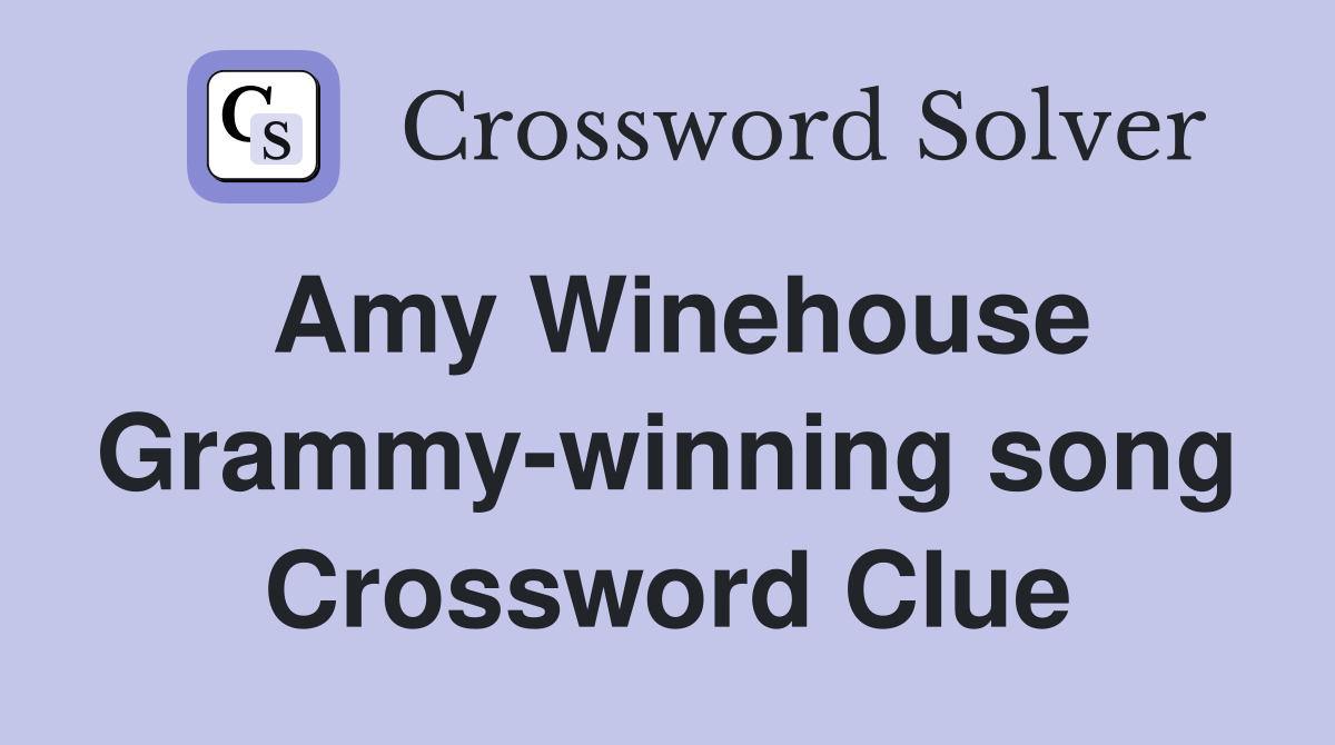 Amy Winehouse Grammy-winning song Crossword Clue