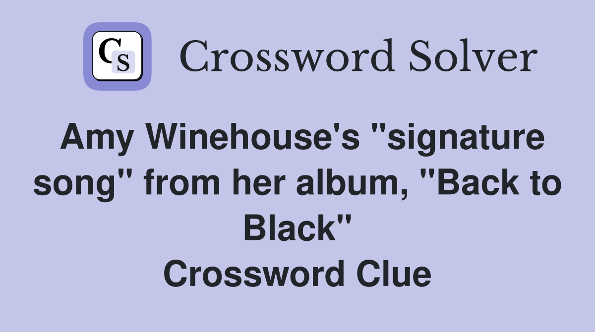 Amy Winehouse's "signature song" from her album, "Back to Black" Crossword Clue