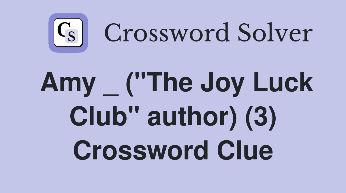 Amy _ ("The Joy Luck Club" author) (3) Crossword Clue