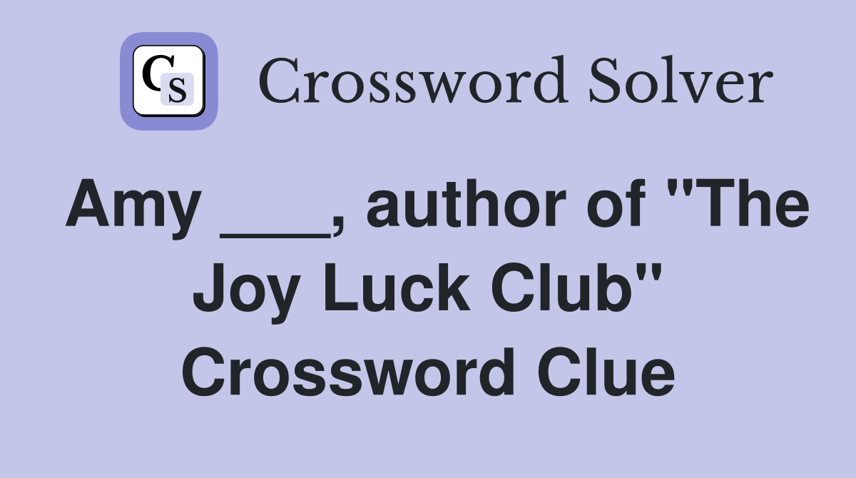 Amy ___, author of "The Joy Luck Club" Crossword Clue