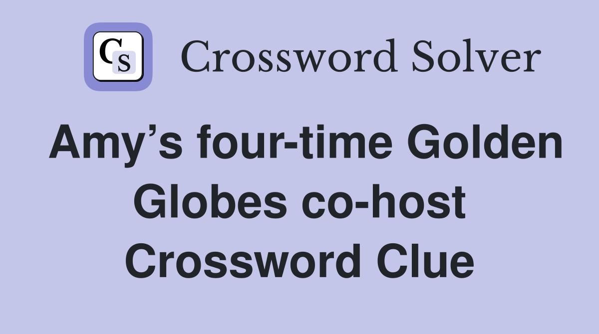 Amy’s four-time Golden Globes co-host Crossword Clue