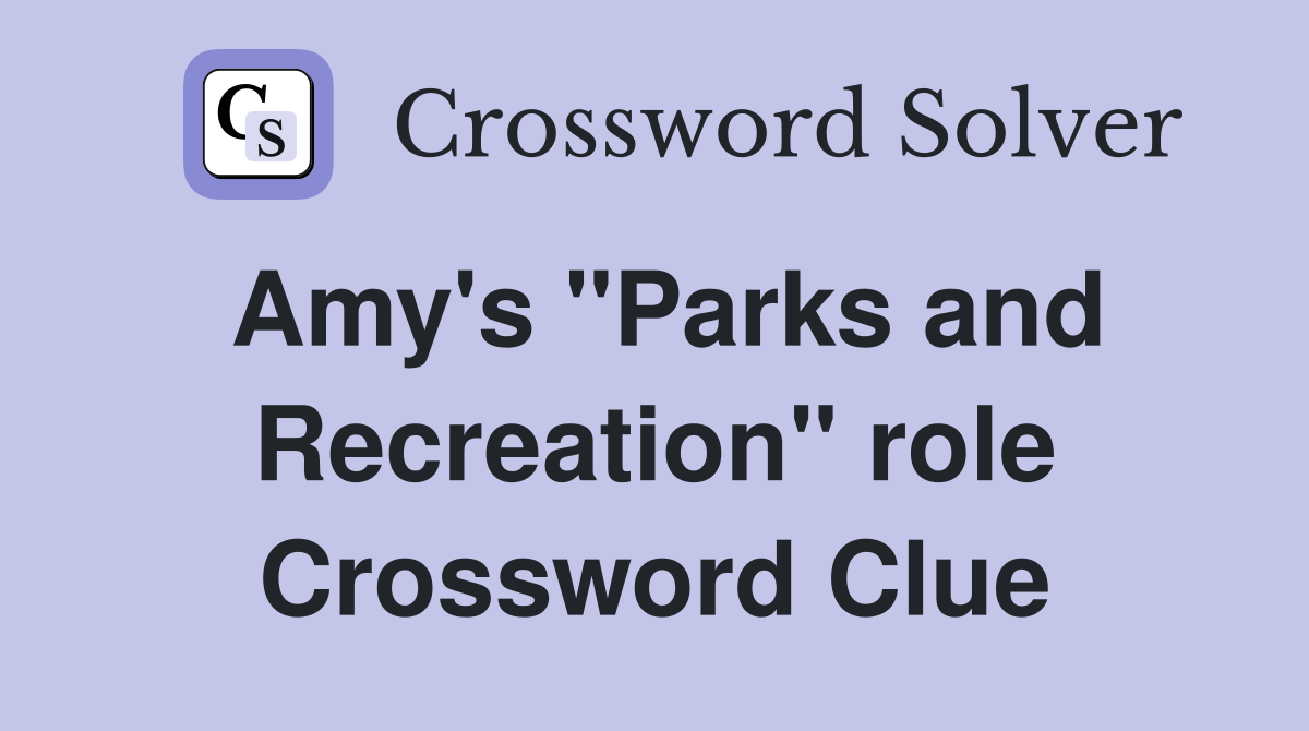 Amy's "Parks and Recreation" role Crossword Clue