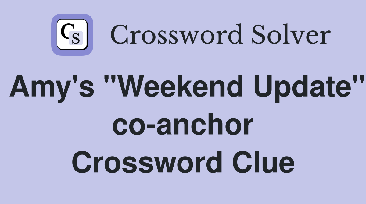 Amy's "Weekend Update" co-anchor Crossword Clue