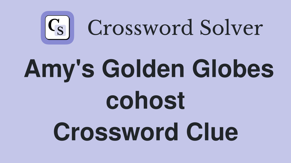 Amy's Golden Globes cohost Crossword Clue