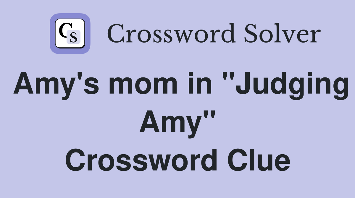 Amy's mom in "Judging Amy" Crossword Clue