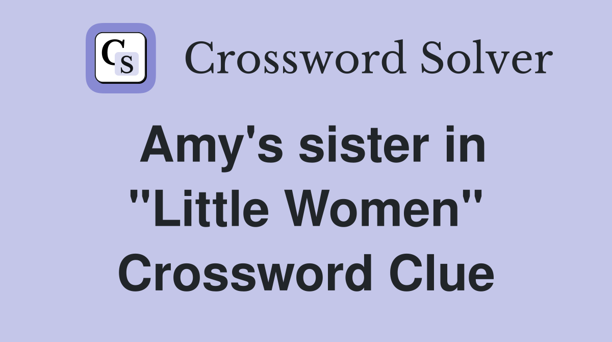 Amy's sister in "Little Women" Crossword Clue