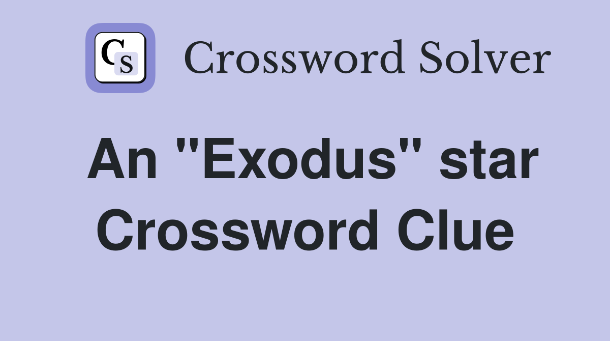 An "Exodus" star Crossword Clue