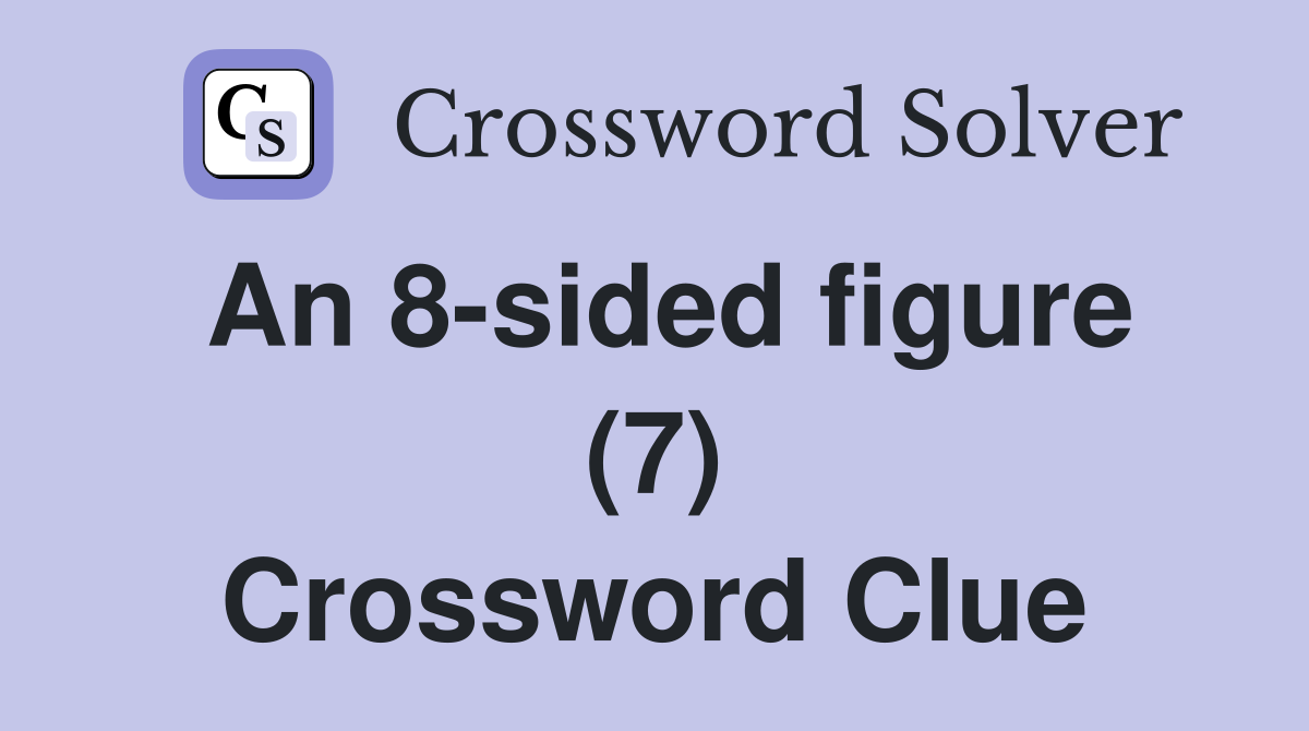 An 8-sided figure (7) Crossword Clue
