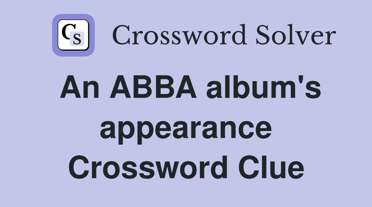 An ABBA album's appearance Crossword Clue