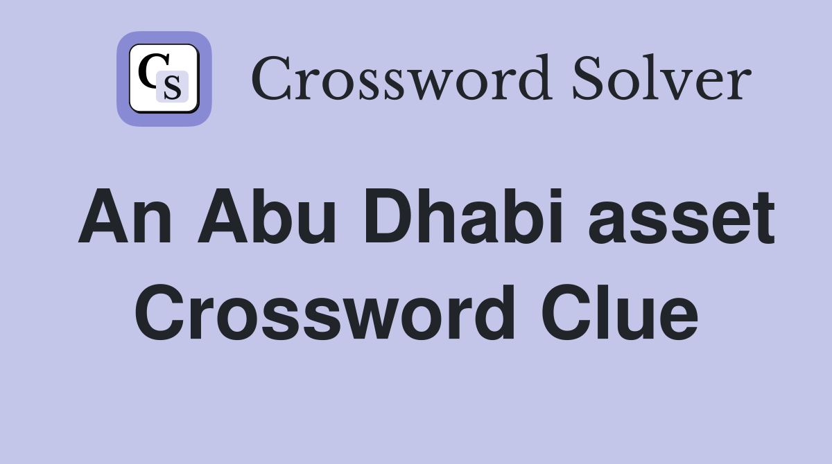An Abu Dhabi asset Crossword Clue