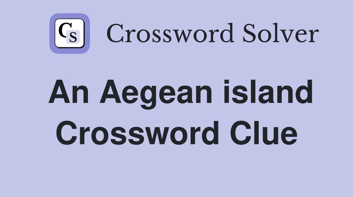 An Aegean island Crossword Clue