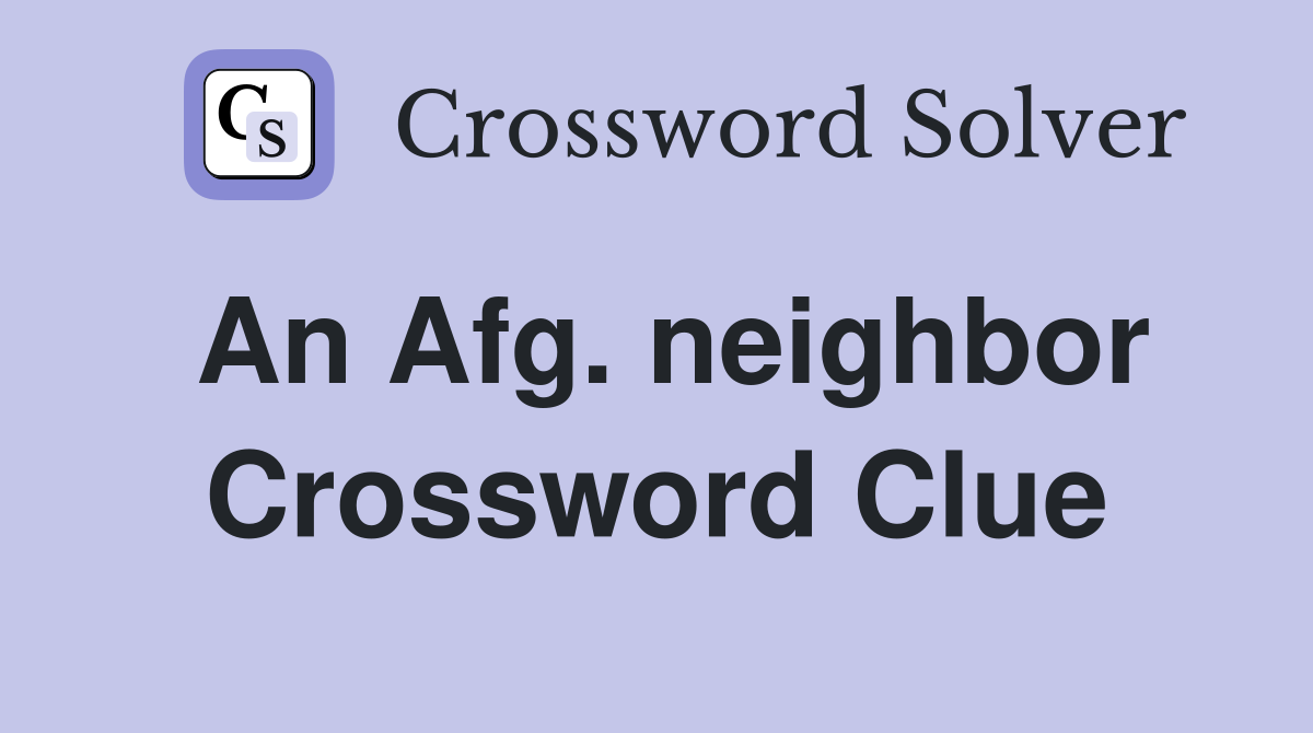 An Afg. neighbor Crossword Clue