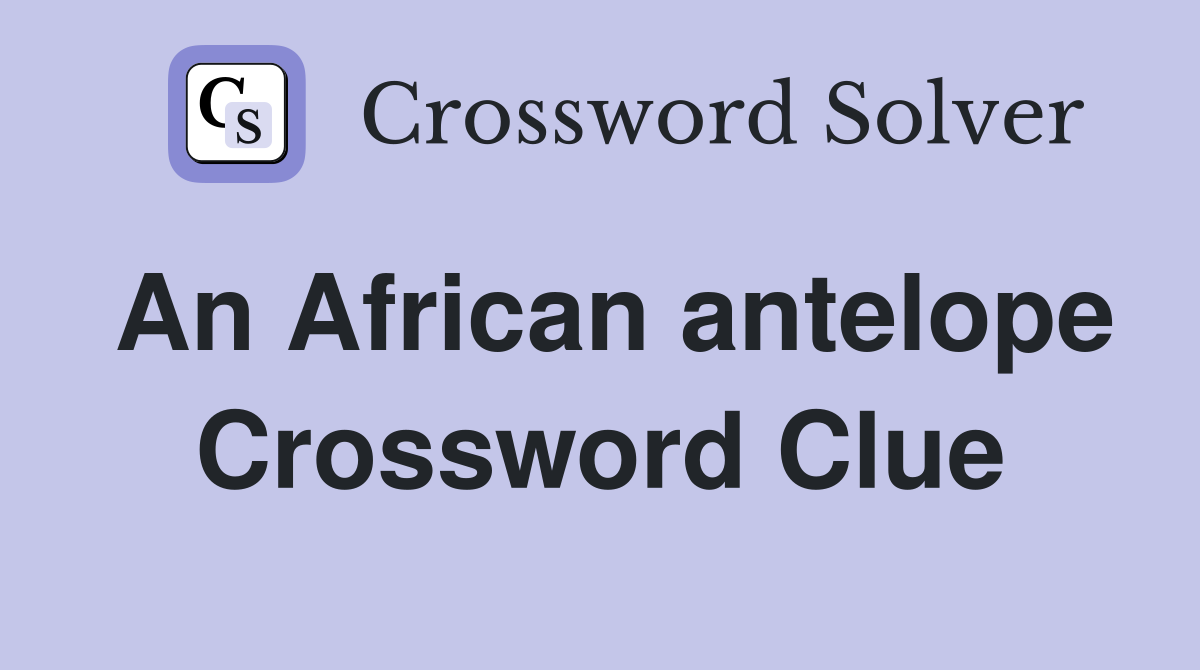 An African antelope Crossword Clue