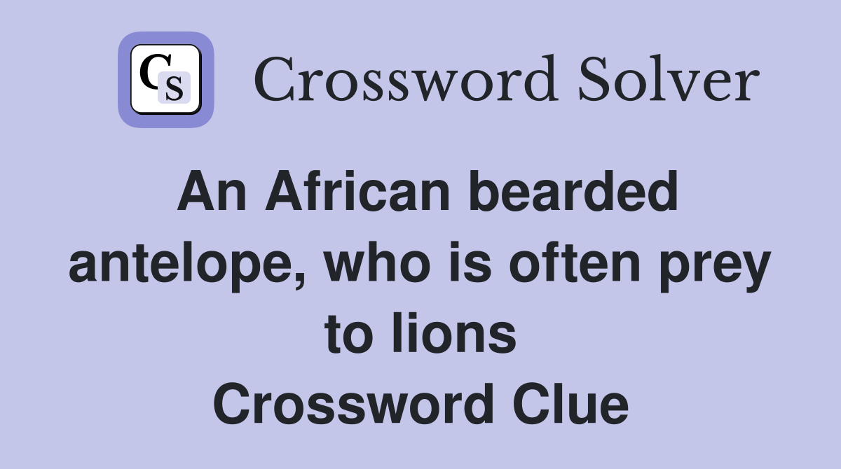 An African bearded antelope, who is often prey to lions Crossword Clue