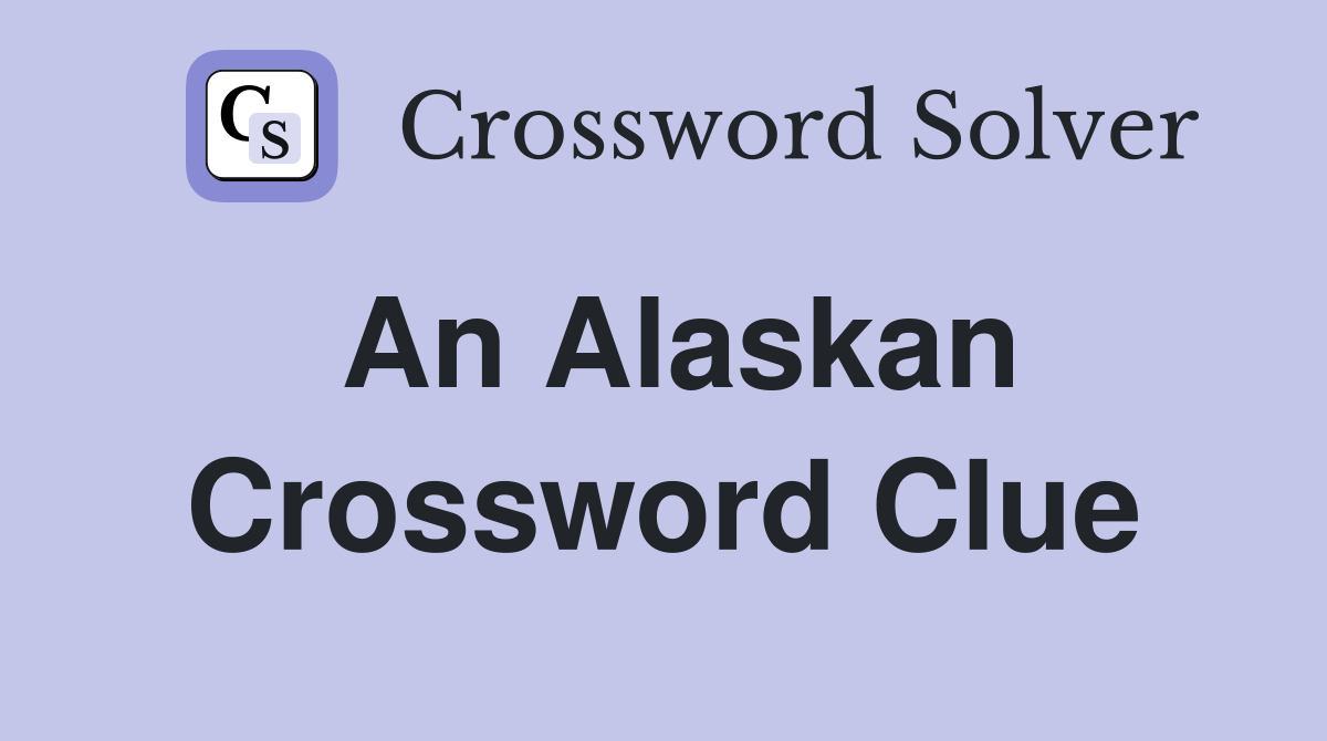 An Alaskan Crossword Clue