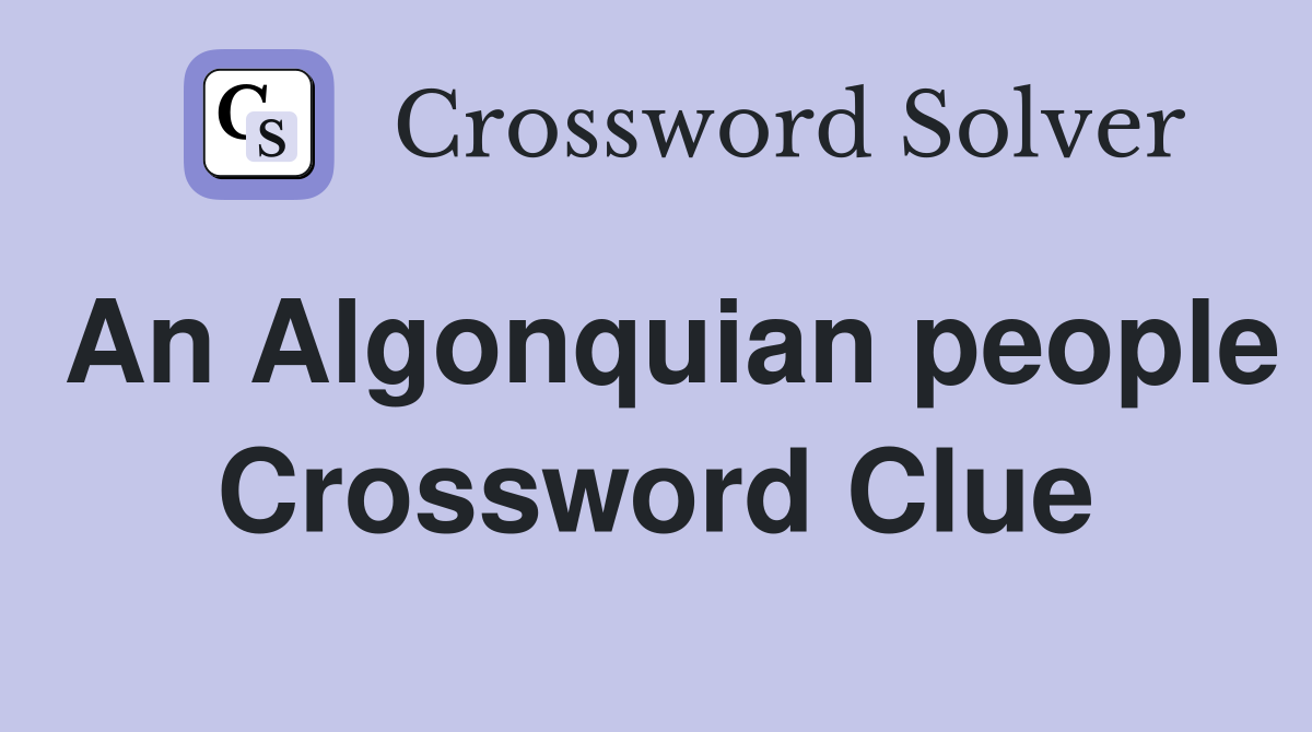 An Algonquian people Crossword Clue