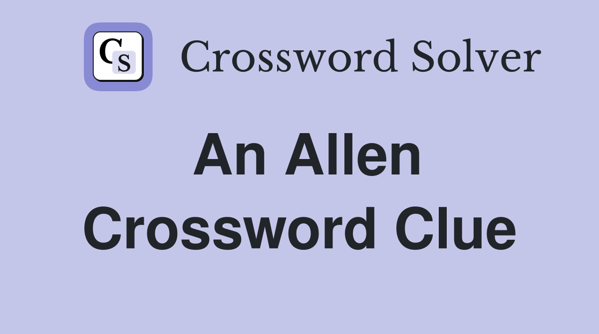 An Allen Crossword Clue