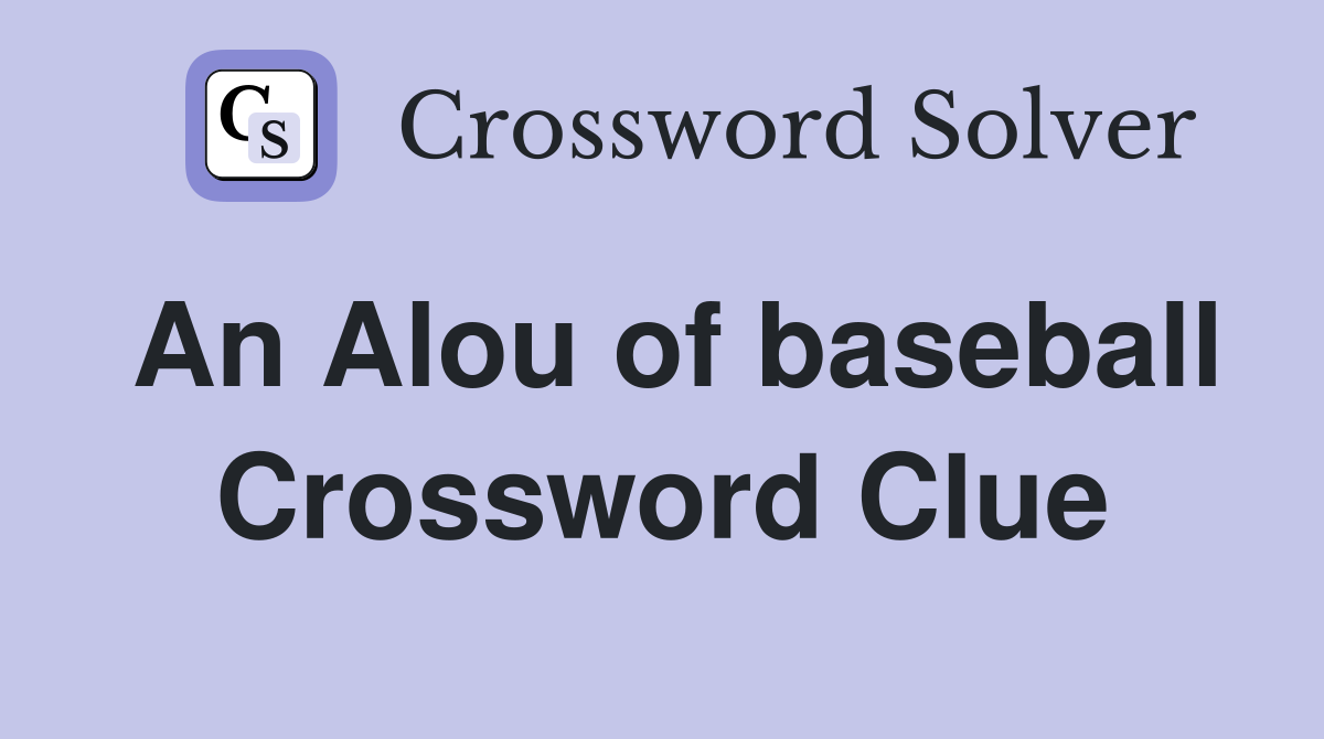An Alou of baseball Crossword Clue