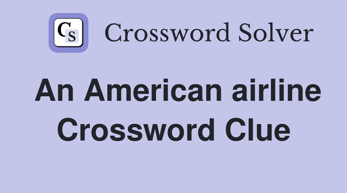 An American airline Crossword Clue