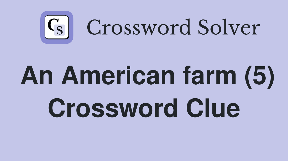An American farm (5) Crossword Clue