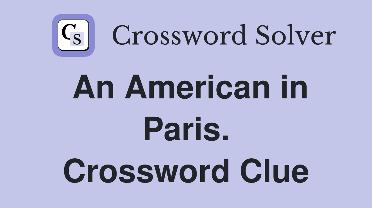 An American in Paris. Crossword Clue
