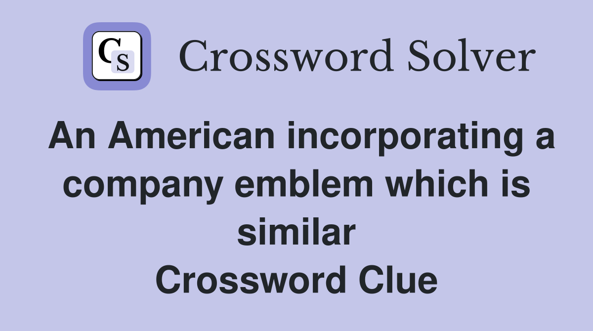 An American incorporating a company emblem which is similar Crossword Clue