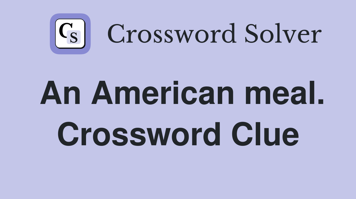 An American meal. Crossword Clue