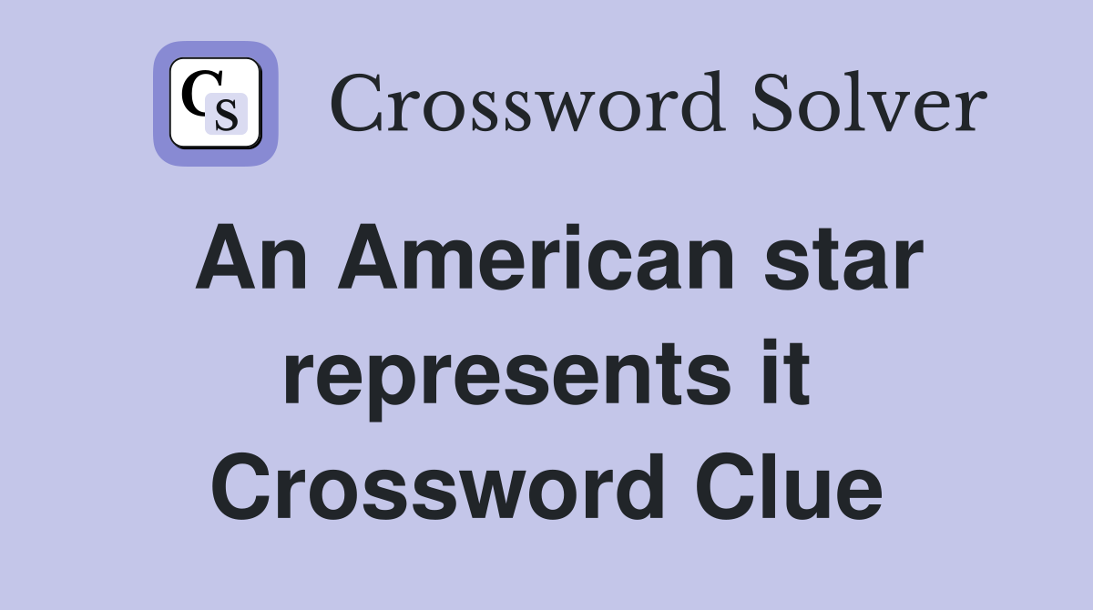 An American star represents it Crossword Clue